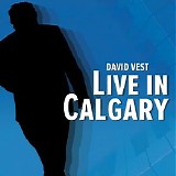 David Vest - Live In Calgary