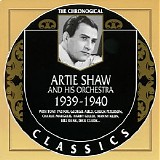 Artie Shaw And His Orchestra - The Chronological Classics - 1939-1940