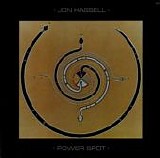 Jon Hassell - Power Spot