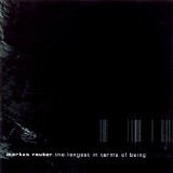 Markus Reuter - The Longest In Terms Of Being