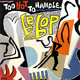 Be Bop - Too Hot To Handle
