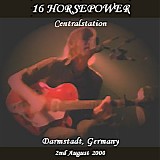 16 Horsepower - Centralstation, Darmstadt, August 2000