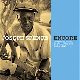 Joseph Spence - Encore: Unheard Recordings Of Bahamian Guitar And Singing