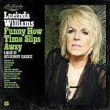 Lucinda Williams - Lu's Jukebox In Studio Concert Series Vol. 4 â€“ Funny How Time Slips Away: A Night Of 60's Country Classics