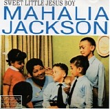 Mahalia Jackson - Sweet Little Jesus Boy