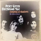 Fleetwood Mac - Jumping At Shadows: The Blues Years