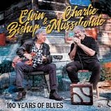 Elvin Bishop & Charlie Musselwhite - 100 Years Of Blues