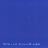 Mostly Other People Do The Killing - Blue