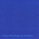 Mostly Other People Do The Killing - Blue