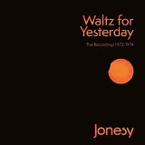 Jonesy - Waltz For Yesterday – The Recordings 1972-1974