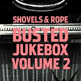 Shovels And Rope - Busted Jukebox Vol 1