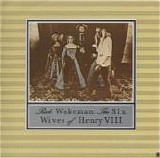 Rick Wakeman - The Six Wives Of Henry VIII