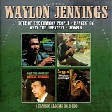 Waylon Jennings - Love of the Common People + Hangin' On + Only The Greatest + Jewels