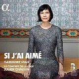 Sandrine Piau & Julien Chauvin - Si Jâ€™ai AimÃ©