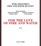 Myra Melford's Fire And Water Quintet - For The Love Of Fire And Water