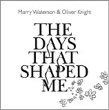 Marry Waterson & Oliver Knight - The Days That Shaped Me