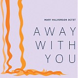 Mary Halvorson Octet - Away With You