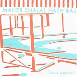 Maher Shalal Hash Baz - Faux Depart