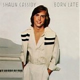Shaun Cassidy - Born Late (TW Official)