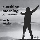 Keith Kessler - Sunshine Morning / Don't Crowd Me