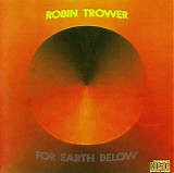 Robin Trower - For Earth Below