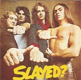 Slade - Slayed?