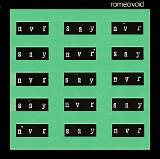 Romeo Void - Never Say Never