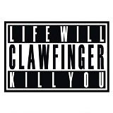 Clawfinger - Life Will Kill You