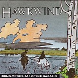 Hawkwind - Bring Me The Head Of Yuri Gagarin