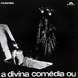 Os Mutantes - A Divina ComÃ©dia Ou Ando Meio Desligado