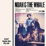 Noah And The Whale - Last Night On Earth