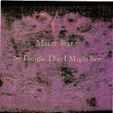 Mazzy Star - So Tonight That I Might See