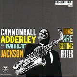 Cannonball Adderley with Milt Jackson - Things Are Getting Better