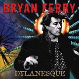 Bryan Ferry - Dylanesque