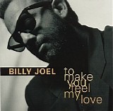 Billy Joel - To Make You Feel My Love