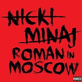 Nicki Minaj - Roman In Moscow