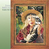 Joni Mitchell - Taming The Tiger