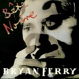 Bryan Ferry - Bete Noire