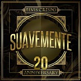 Elvis Crespo - Suavemente 20 Anniversary