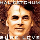 Hal Ketchum - Sure Love