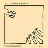 Chumbawamba - Never Mind The Ballots