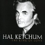 Hal Ketchum - The King Of Love
