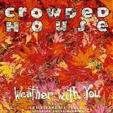 Crowded House - Weather With You