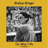 Bishop Briggs - The Way I Do (Remixes) - Single