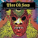 Thee Oh Sees - The Master's Bedroom Is Worth Spending A Night In