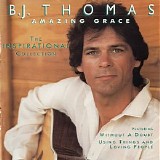 B. J. Thomas - Amazing Grace - The Inspirational Collection