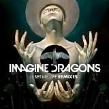 Imagine Dragons - I Bet My Life (Remixes) (EP)