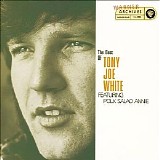 Tony Joe White - Featuring Polk Salad Annie The Best of