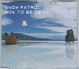 Snow Patrol - How To Be Dead CDS