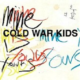 Cold War Kids - Mine Is Yours